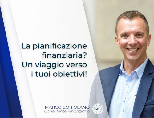 PIANIFICAZIONE FINANZIARIA: UN VIAGGIO VERSO I TUOI OBIETTIVI