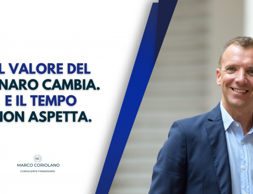 Il valore del denaro cambia. E il tempo non aspetta.